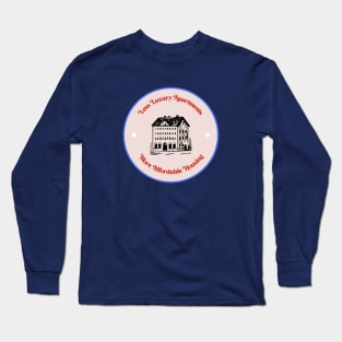 Less Luxury Apartments - More Affordable Housing Long Sleeve T-Shirt